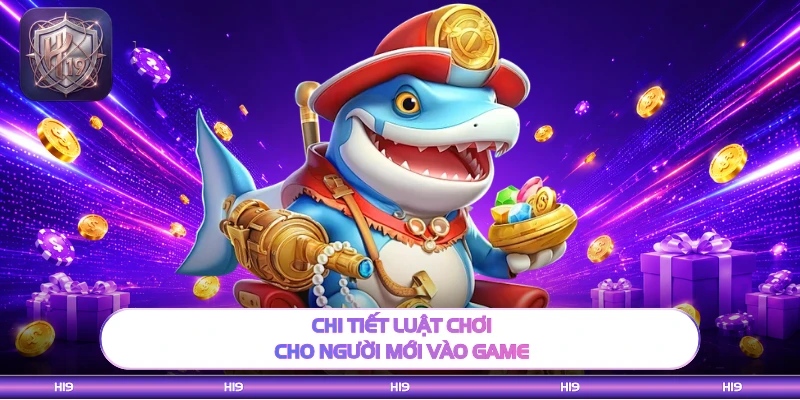 Chi tiết luật chơi cho người mới vào game