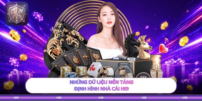 Những dữ liệu nền tảng định hình nhà cái H19