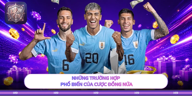 Những trường hợp phổ biến của cược đồng nửa